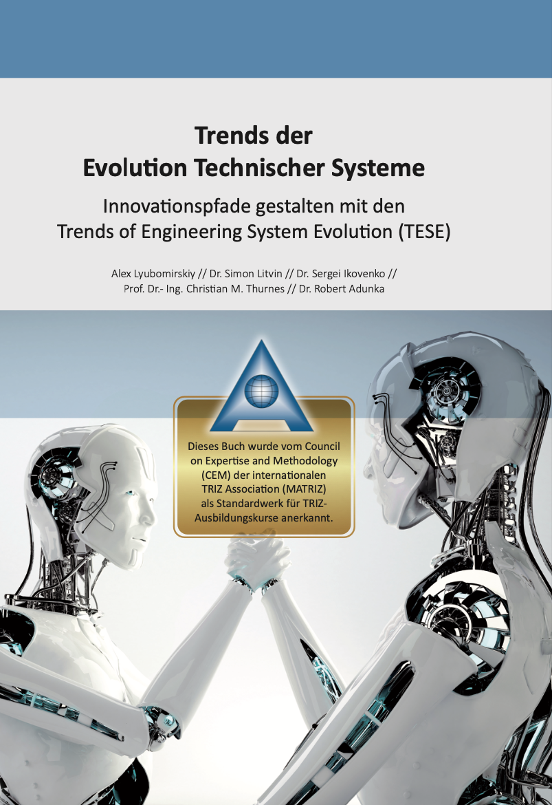 Trends der Evolution Technischer Systeme: Innovationspfade gestalten mit den Trends of Engineering System Evolution (TESE) cover image