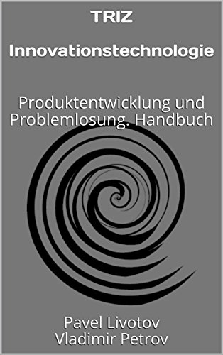 TRIZ: Innovationstechnologie: Produktentwicklung und Problemlosung. Handbuch cover image
